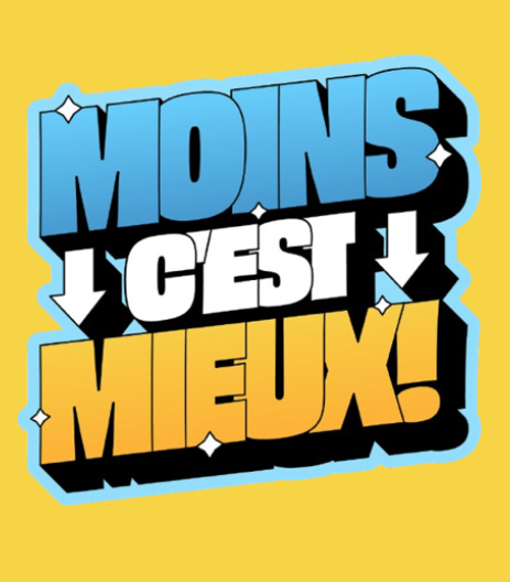 moins c'est mieux 